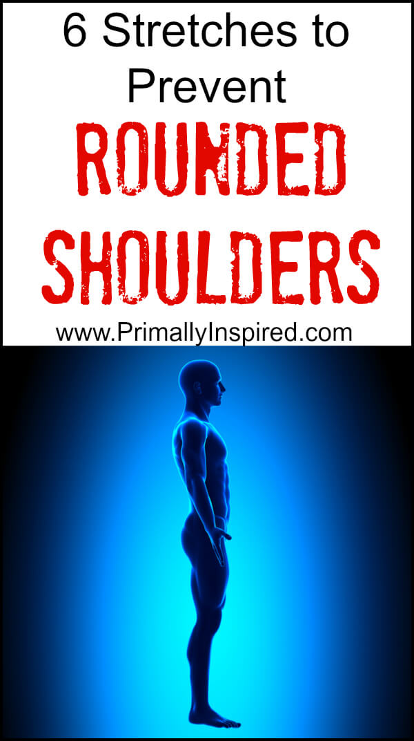 Stretches to Prevent Rounded Shoulders  PrimallyInspired.com