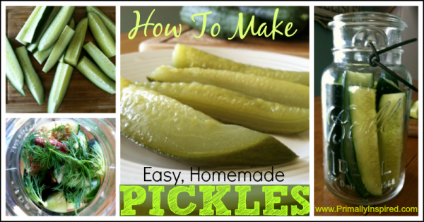 How To Make Easy Homemade Pickles   PrimallyInspired.com