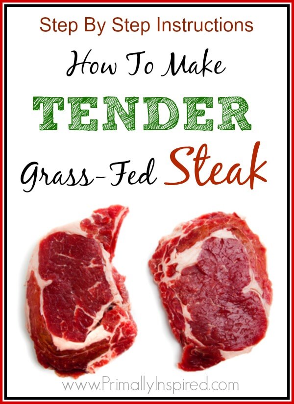 How To Make Tender Grass-Fed Steak PrimallyInspired.com
