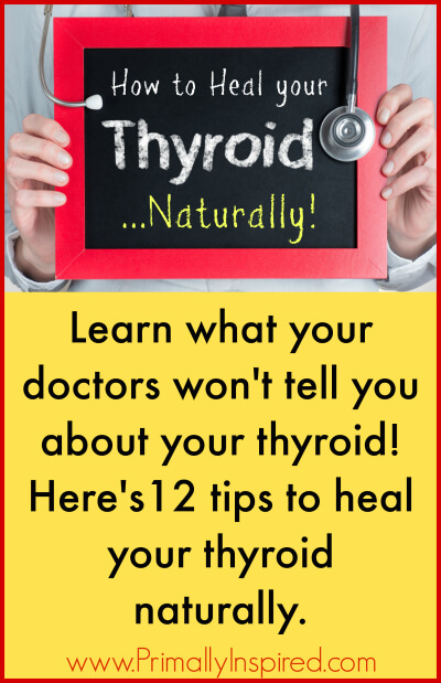 How To Heal Your Thyroid Naturally - www.primallyinspired.com