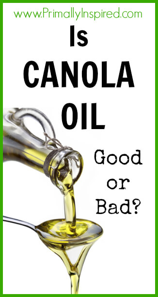 is canola oil healthy -  www.PrimallyInspired