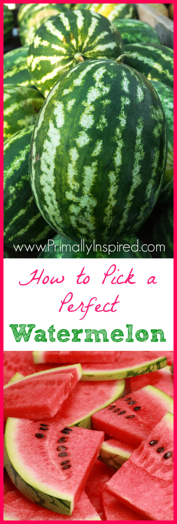 How to Pick a Perfect Watermelon by Primally Inspired