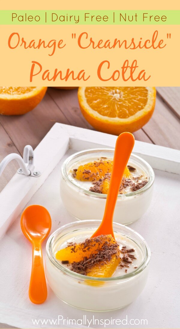 Orange Creamsicle Panna Cotta Recipe (Paleo, Dairy Free, Nut Free) from Primally Inspired