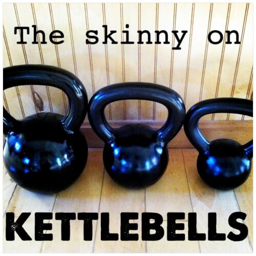 Tuesday Training: The Skinny on Kettlebells and a Super Fast, Super Amazing Kettlebell Routine