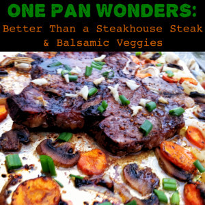 One Pan Wonder: Steak and Balsamic Veggies - Paleo