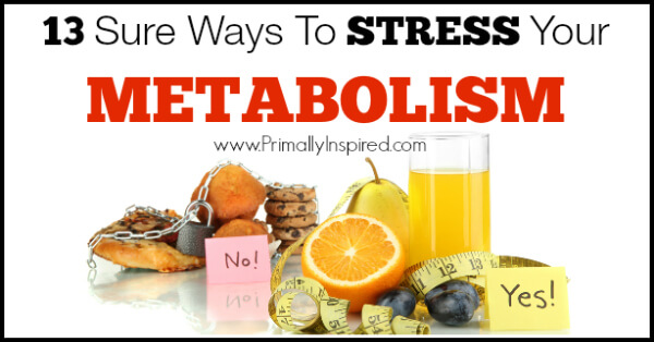 ways to stress your metabolism - www.primallyinspired.com