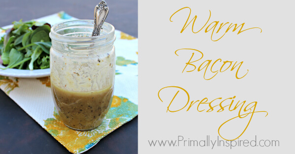 Warm Bacon Dressing from Primally Inspired - www.PrimallyInspired.com