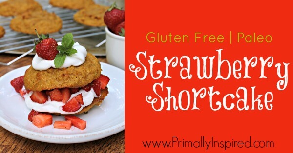 Paleo Strawberry Shortcake from Primally Inspired www.PrimallyInspired.com