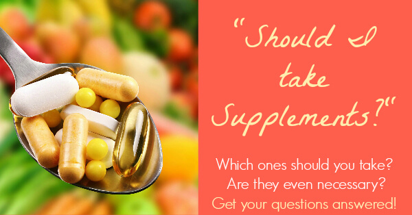 Should I Take Supplements? Are supplements necessary for health? Learn all about supplementation!