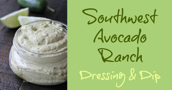 Southwest Avocado Ranch Dressing & Dip (Paleo, Dairy Free) by Primally Inspired
